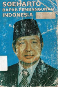 Soeharto Bapak Pembangunan Indonesia