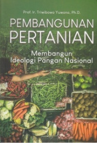 Image of Pembangunan Pertanian : Membangun Ideologi Pangan Nasional