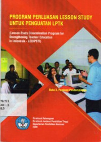 Program Perluasan Lesson Study Untuk Penguatan LPTK (Lesson Study Dissemination Program for Strengthening Teacher Education in Indonesia - LEDIPSTI) Buku 3