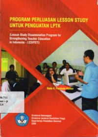 Program Perluasan Lesson Study Untuk Penguatan LPTK (Lesson Study Dissemination Program for Strengthening Teacher Education in Indonesia - LEDIPSTI) Buku 4