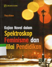 Image of Kajian Novel dalam Spektroskop Feminisme dan Nilai Pendidikan