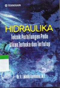 Hidraulika: Teknik Perhitungan Pada Aliran Terbuka dan Tertutup