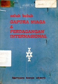 Image of Seluk Beluk Gapura Niaga & Perdagangan Internasional