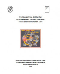 PHARMACEUTICAL CARE UNTUK PASIEN PENYAKIT JANTUNG KORONER : FOKUS SINDROM KORONER AKUT
