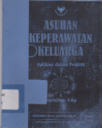 Asuhan Keperawatan Keluarga  Aplikasi dalam Praktik