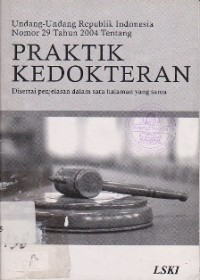 Image of Undang-Undang Republik Indonesia Nomor 29 Tahun 2004 Tentang ; Praktik Kedokteran Disertai penjelasan dalam satu halaman yang sama