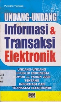 UNDANG-UNDANG INFORMASI & TRANSAKSI ELEKTRONIK UU NOMOR 11 TAHUN 2008