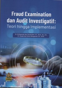 Image of Fraud  Examination dan Audit Investigatif : Teori hingga Implementasi