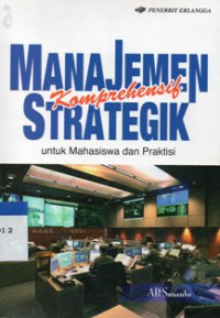 Image of Manajemen Komprehensif Trategik Untuk Mahasiswa dan Praktisi