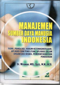 Image of Manajemen Sumber Daya Manusia Indonesia : Teori, Psikologi , Hukum Ketenagakerjaan, Aplikasi dan Penelitian  Aplikasi Dalam Organisasi Bisnis , Pemerintahan dan Pendidikan