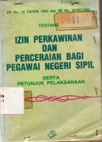 Izin Perkawinan Dan Perceraian Bagi Pegawai Negeri Sipil Serta Petunjuk Pelaksanaan