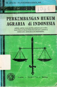 Perkembangan Hukum Agraria di Indonesia