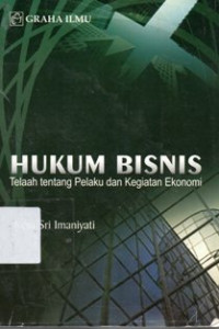 Image of Hukum Bisnis : Telaah Tentang Pelaku dan Kegiatan Ekonomi