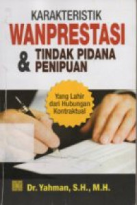 Image of Karakteristik Wanprestasi & Tindak Pidana Penipuan : Yang Lahir Dari Hubungan Kontraktual