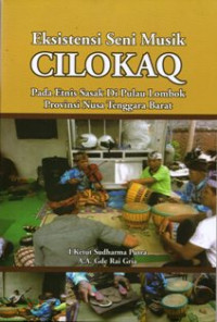 Eksistensi Seni Musik Cilokaq Pada Etnis Sasak Di Pulau Lombok Provinsi Nusa Tenggara Barat