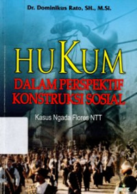 Image of Hukum dalam Perspektif Konstruksi Sosial : Kasus Ngada Flores NTT