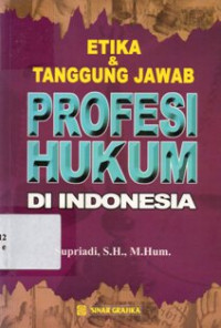 Etika dan Tanggung Jawab Profesi Hukum di Indonesia