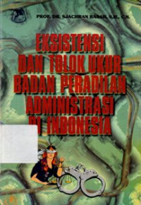 Image of Eksistensi dan Tolak Ukur Badan Peradilan Administrasi di Indonesia