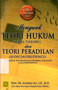 Image of Menguak Teori Hukum (Legal Theory) dan Teori Peradilan (Judicialprudence): Termasuk Interpretasi Undang-Undang (Legisprudence)