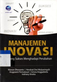 Manajemen Inovasi : Peluang Sukses Menghadapi Perubahan