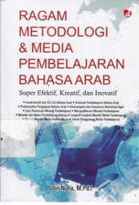 Ragam Metodologi dan Media Pembelajaran Bahasa Arab, Super Efektif, Kreatif dan Inovatif