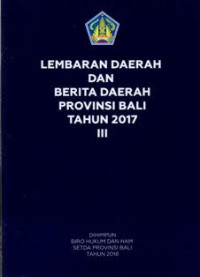 Lembaran Daerah Dan Berita Daerah Provinsi Bali Tahun 2017  III