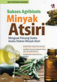 Image of Sukses Agribisnis Minyak Atsiri : Menguak Peluang Usaha Aneka Olahan Minyak Atsiri
