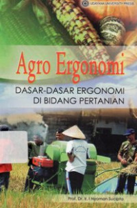 Image of Agro Ergonomi : Dasar-Dasar Ergonomi Di Bidang Pertanian