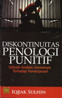 Image of Diskontinuitas Penologi Punitif : Sebuah Analisis Genealogis Terhadap Pemenjaraan