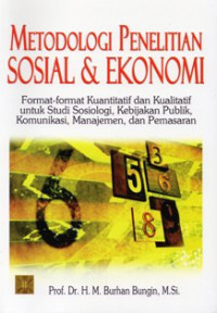 Image of Metodologi Penelitian Sosial & Ekonomi : Format-Format Kuantitatif dan Kualitatif untuk Studi Sosiologi, Kebijakan Publik, Komunikasi, Manajemen, dan Pemasaran