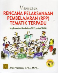Image of Menyusun Rencana Pelaksanaan Pembelajaran (RPP) Tematik Terpadu : Implementasi Kurikulum 2013 untuk SD/MI