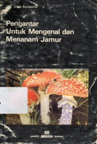 Image of Pengantar Untuk Mengenal dan Menanam Jamur