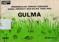 Image of Gulma : Pengendalian Terpadu Terhadap Hama, Penyakit dan Gulma Pada Padi