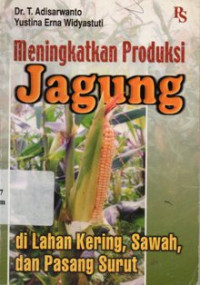 Meningkatkan Produksi Jagung di Lahan Kering, Sawah, dan Pasang Surut