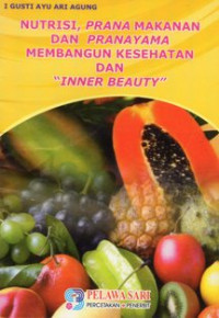 Image of Nutrisi, Prana Makanan dan Pranayama Membangun Kesehatan dan Inner Beauty