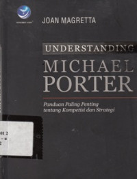Understanding Michael Porter, Panduan Paling Penting Tentang Kompetensi dan Strategi