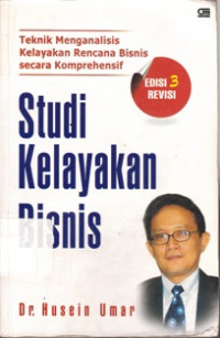 Studi Kelayakan Bisnis : Teknik Menganalisis Kelayakan Rencana Bisnis Secara Komprehensif