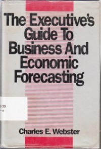 The Executives Guide to Business and Economic Forecasting