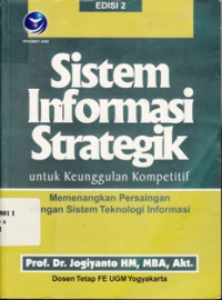 Sistem Informasi Strategik Untuk Keunggulan Kompetitif Memenangkan Persaingan Dengan Sistem Teknologi Informasi