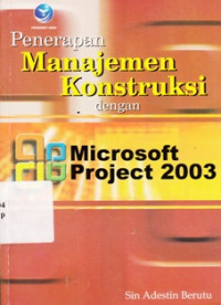 Image of Penerapan Manajemen Konstruksi Dengan Microsoft Project 2003