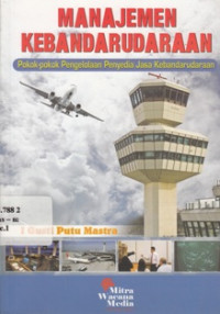 Image of Manajemen Kebandarudaraan : Pokok - Pokok Pengelolaan Jasa Kebandarudaraan