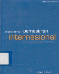 Manajemen Pemasaran Internasional : Sebuah Pendekatan Strategi