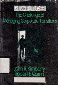 New Futures : The Challenge Of managing Corporate Transitions