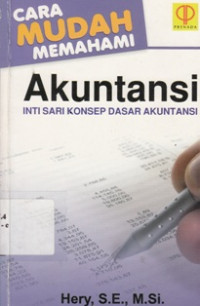 Cara Mudah Memahami Akuntansi Inti Sari Konsep Dasar Akuntansi