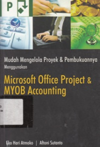 Image of Mudah Mengelola Proyek dan Pembukuannya Menggunakan Microsoft Office Project dan MYOB Accounting