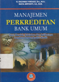 Image of Manajemen Perkreditan Bank Umum (Teori, Masalah, kebijakan dan Aplikasinya Lengkap Dengan Analisis Kredit)