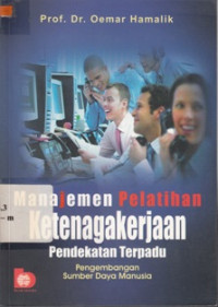 Image of Manajemen Pelatihan Ketenagakerjaan Pendekatan Terpadu : Pengembangan Sumber Daya Manusia