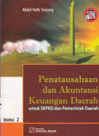 Image of Penatausahaan dan Akuntansi Keuangan Daerah untuk SKPKD  dan Pemerintah Daerah Buku 2