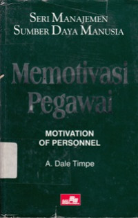 Image of Seri Manajemen Sumber Daya Manusia : Memotivasi Pegawai (Motivation Of Personal)