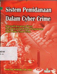 Image of Sistem Pemidanaan Dalam Cyber Crime Alternatif Ancaman Pidana Kerja Sosial dan Pidana Pengawasan Bagi Pelaku Cyber Crime